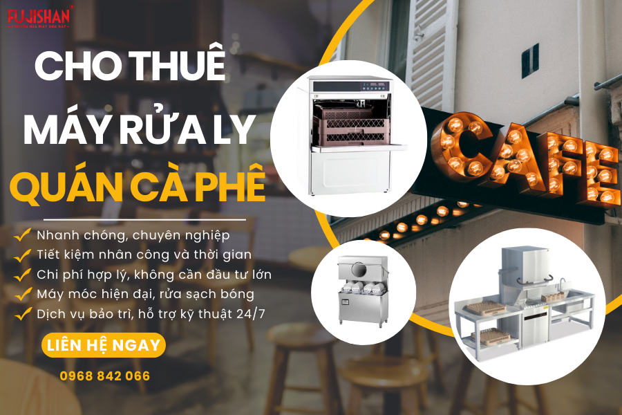 THUÊ MÁY RỬA LY QUÁN CÀ PHÊ FUJISHAN