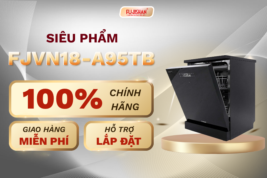 MÁY RỬA BÁT FUJISHAN FJVN18-A98TB – ĐỈNH CAO TIỆN NGHI CHO MỌI GIA ĐÌNH