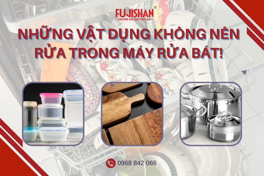 Những vật dụng không nên rửa trong máy rửa bát (Cập nhật 2025)