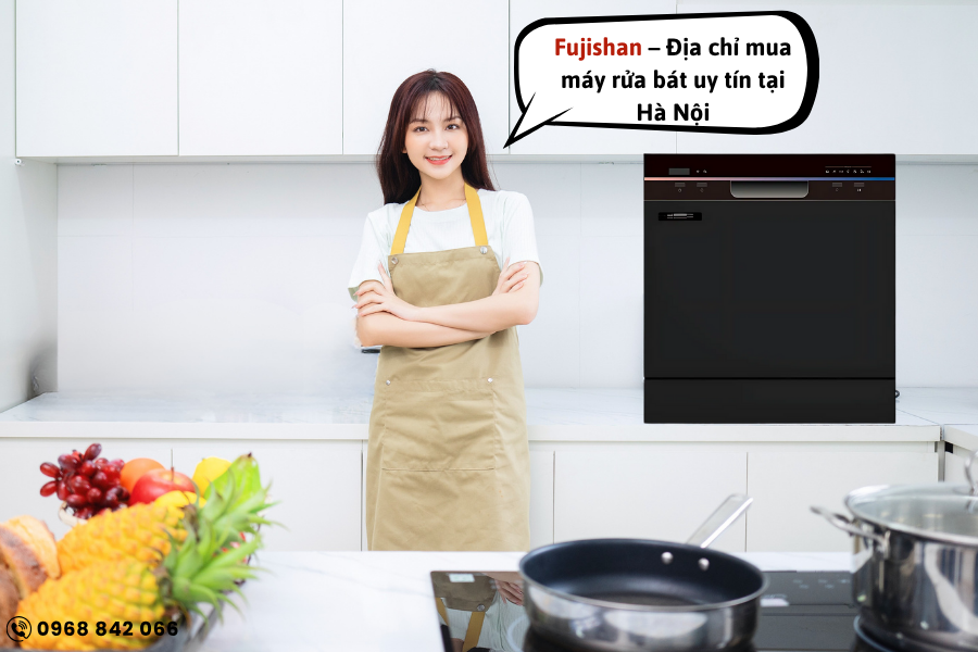 Mua máy rửa bát ở đâu uy tín tại Hà Nội? - Fujishan Việt Nam