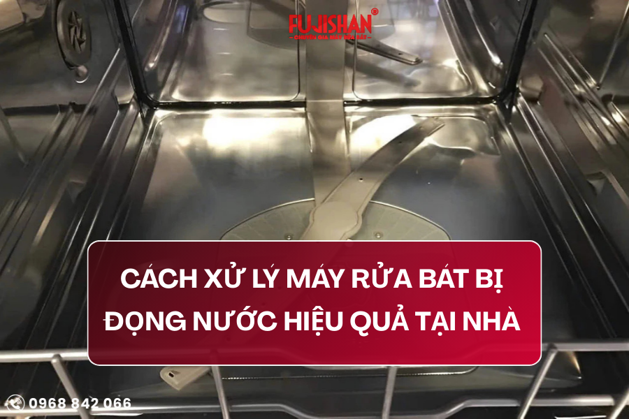 Cách xử lý máy rửa bát bị đọng nước hiệu quả tại nhà