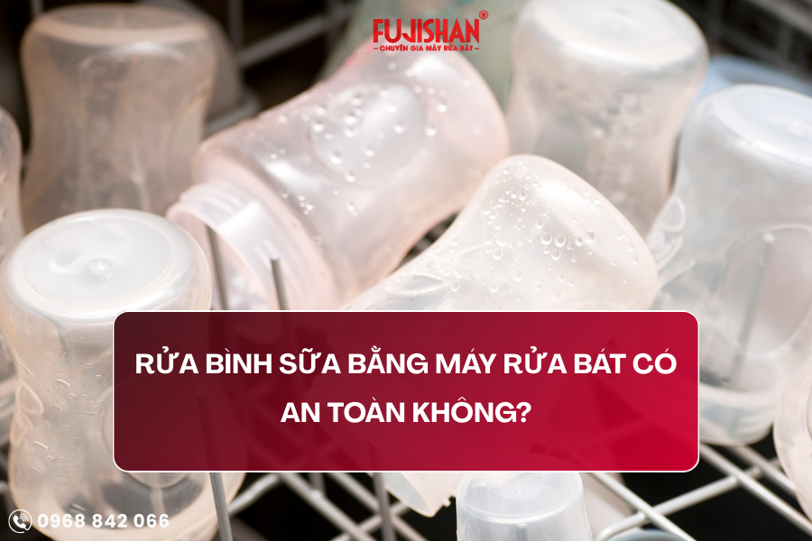 Rửa bình sữa bằng máy rửa bát có an toàn không?