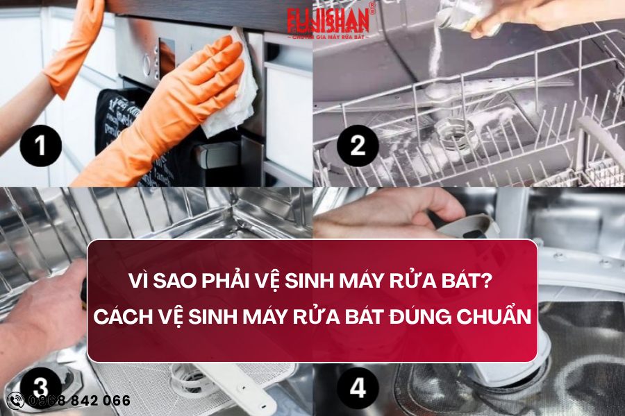 Vì sao phải vệ sinh máy rửa bát? Cách vệ sinh máy rửa bát đúng cách