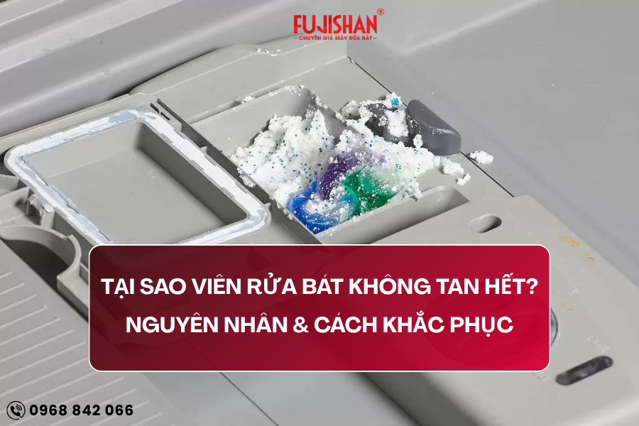 Tại sao viên rửa bát không tan hết? Nguyên nhân & cách khắc phục